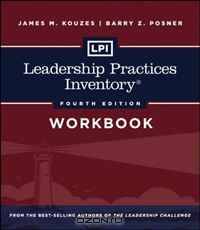 LPI: Leadership Practices Inventory Workbook (J-B Leadership Challenge: Kouzes/Posner)
