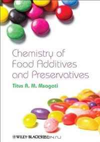 The Chemistry of Food Additives and Preservatives