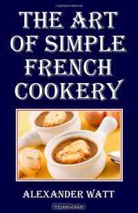 The Art of Simple French Cookery