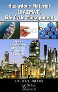 Hazardous Material (HAZMAT) Life Cycle Management: Corporate, Community, and Organizational Planning and Preparedness