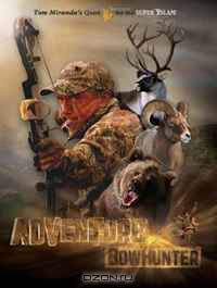 Adventure Bowhunter: Tom Miranda