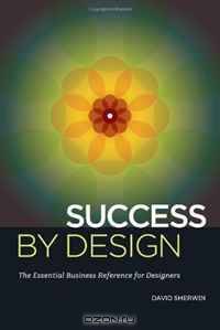 Success By Design: The Essential Business Reference for Designers