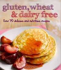 Gluten, Wheat & Dairy Free: Over 70 Delicious and Nutritious Recipes (Love Food)