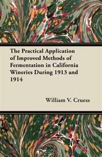 The Practical Application of Improved Methods of Fermentation in California Wineries During 1913 and 1914