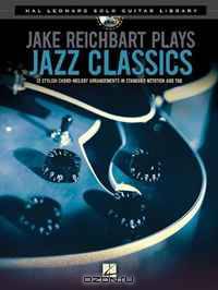 Jake Reichbart Plays Jazz Classics: Hal Leonard Solo Guitar Library