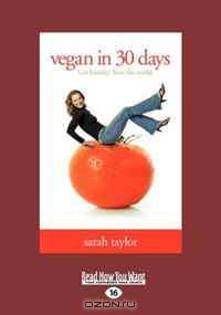 Vegan in 30 Days: Get Healthy. Save the World.