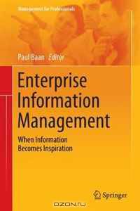 Enterprise Information Management: When Information Becomes Inspiration (Management for Professionals)