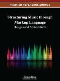 Structuring Music through Markup Language: Designs and Architectures
