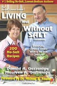 Living Well Without Salt: No Salt, Lowest Sodium Cookbook Series (Volume 5)