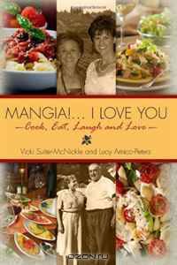 Mangia! . . . I Love you: Cook, Eat, Laugh and Love (Volume 2)