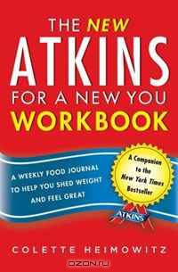 The New Atkins for a New You Workbook: A Weekly Food Journal to Help You Shed Weight and Feel Great