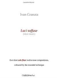 Luci soffuse (sheet music): five short solo flute twelve-tone compositions, coloured by the extended technique