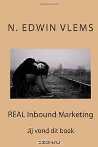 REAL Inbound Marketing: YOU found this book (Volume 1) (Dutch Edition)