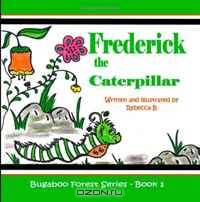 Frederick the Caterpillar: Bugaboo Forest Series - Book 1 (Volume 1)