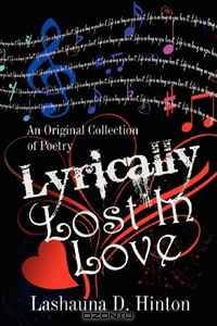 Lyrically Lost In Love: An Original Collection of Poetry