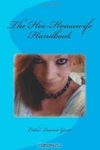 The Hoe-Housewife Handbook