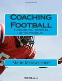 Coaching Football: Fundamental Principles of the Program!