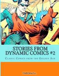 Stories From Dynamic Comics #2: Classic Comics from the Golden Age