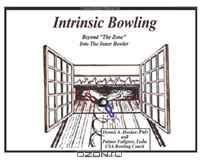 Intrinsic Bowling - Beyond "The Zone" Into The Inner Bowler (Volume 1)