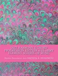 JAZZ HARMONY II Chord Progression EDITION A US Army Element, School of Music: Lecture 2002 (Volume 4)