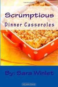 Scrumptious Dinner Casseroles