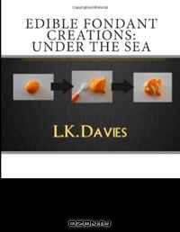 Edible Fondant Creations: Under The Sea (Volume 4)