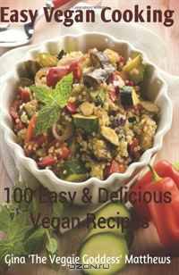 Easy Vegan Cooking: 100 Easy & Delicious Vegan Recipes: Natural Foods - Vegetables and Vegetarian - Special Diet (Volume 1)