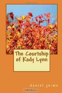 The Courtship of Kady Lynn