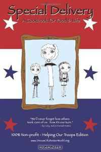 Special Delivery - Support Our Troops Edition: A Cookbook For Food & Life (Volume 1)