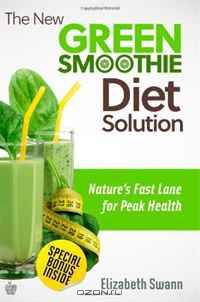 The New Green Smoothie Diet Solution: Nature