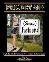 Project 40+: (Sexy) Fashions: Mature & Sexy (Volume 3)