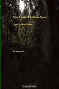 The Crooked Crow: Tales From The Pachaihara Forest (Volume 1)