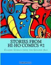 Stories From Hi-Ho Comics #2: Classic Comics from the Golden Age