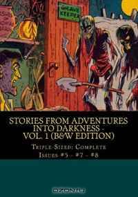 Stories From Adventures Into Darkness - Vol. 1 (B&W Edition): Triple-Sized: Complete Issues #5 - #7 - #8