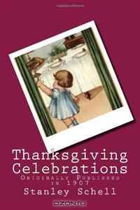 Thanksgiving Celebrations: Originally Published in 1907