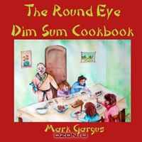 The Round Eye Dim Sum Cookbook