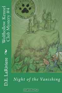 Wolfhollow Kennel Club Mystery #4: Night of the Vanishing (Volume 4)