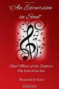 An Excursion In Soul: Soul Music Of The Eighties: The End Of An Era