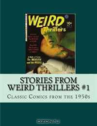 Stories From Weird Thrillers #1: Classic Comics From The 1950s