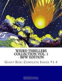 Weird Thrillers Collection Vol. 1 - B&W Edition: Giant-Size: Complete Issues #1-4
