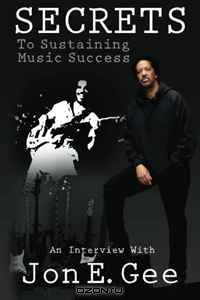 Secrets To Sustaining Music Success: An Interview With Jon E. Gee