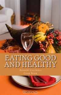 Eating Good and Healthy (Volume 1)