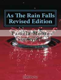 As The Rain Falls Revised Edition: The Floral Covenant (Volume 1)