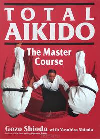 Total Aikido: The Master Course