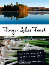 Finger Lakes Feast: 110 Delicious Recipes from New York