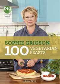 100 Vegetarian Feasts (My Kitchen Table)