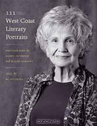 111 West Coast Literary Portraits: Photography by Barry Peterson and Blaise Enright, Text by BC Authors, Introduction by Alan Twigg