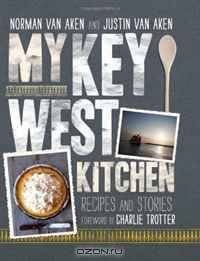 My Key West Kitchen: Recipes and Stories