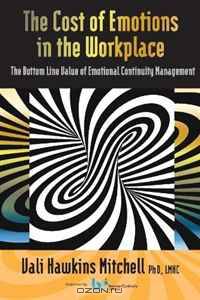 The Cost of Emotions in the Workplace: Bottom Line Value of Emotional Continuity Management