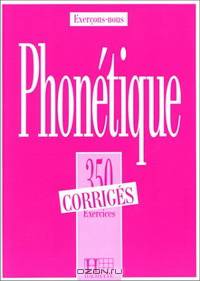 Exercons-Nous: Phonetique: 350 Exercices